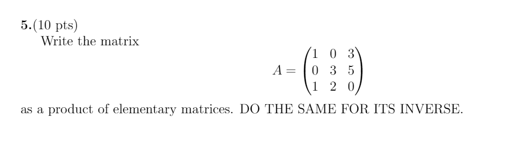 Solved 5.(10 pts) Write the matrix A= 1 0 3 0 3 5 1 2 0 as a | Chegg.com