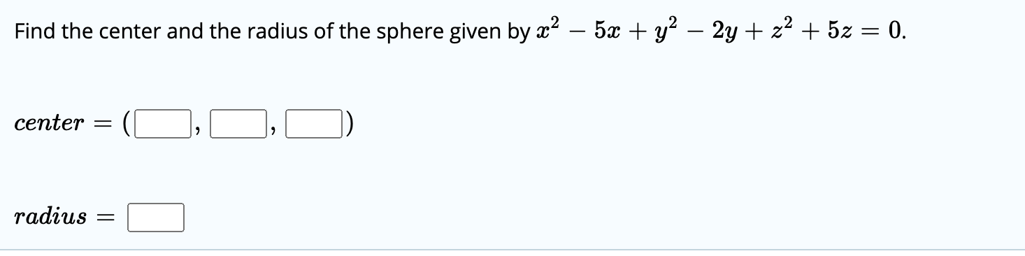Solved Find the center and the radius of the sphere given by | Chegg.com