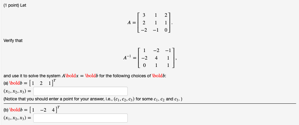 (1 point) Let
\[
A=\left[\begin{array}{ccc}
3 & 1 & 2 \\
2 & 1 & 1 \\
-2 & -1 & 0
\end{array}\right]
\]
Verify that
\[
A^{-1}