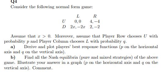 Solved Q4 Consider the following normal form game: L R U 0,0 | Chegg.com
