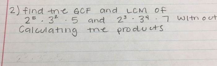 Solved Find The GCF And LCM Of 2 5 Middot 3 2 Middot 5 And Chegg