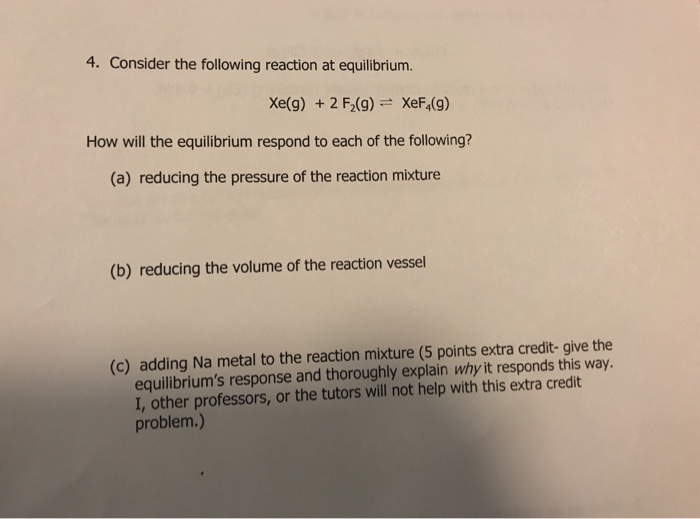 Solved 4. Consider the following reaction at equilibrium. | Chegg.com