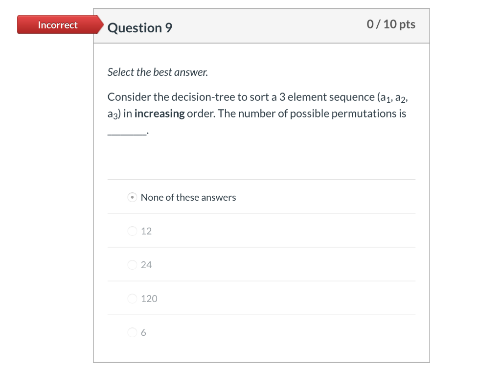 Solved Incorrect Question 5 0/10 pts Select the best answer Chegg com