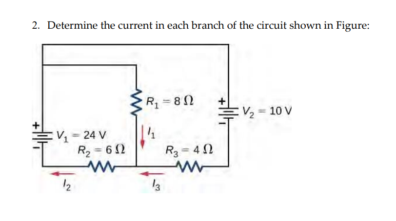 Solved 2. Determine the current in each branch of the | Chegg.com