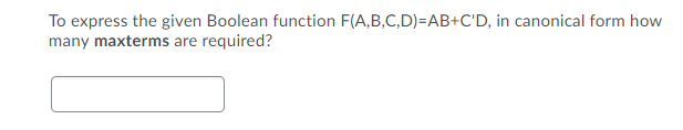 Solved To express the given Boolean function | Chegg.com