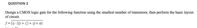 Solved QUESTION 2 Design a CMOS logic gate for the following | Chegg.com