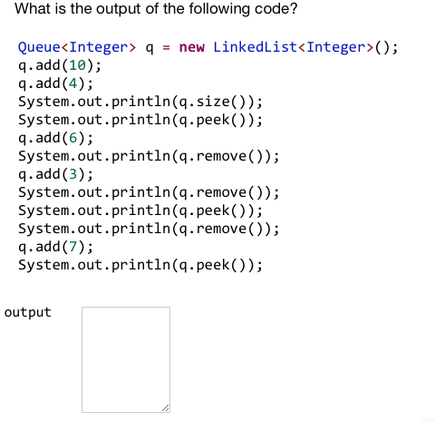 Solved What is the output of the following code'? Queue | Chegg.com
