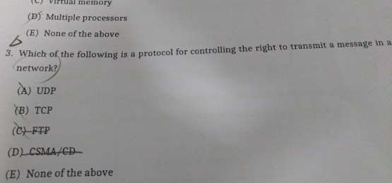 1) Virtual memory (D) Multiple processors (E) None of the above 3. Which of the following is a protocol for controlling the r