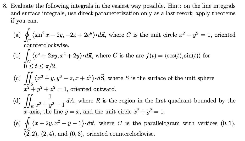 Solved 8. Evaluate the following integrals in the easiest | Chegg.com