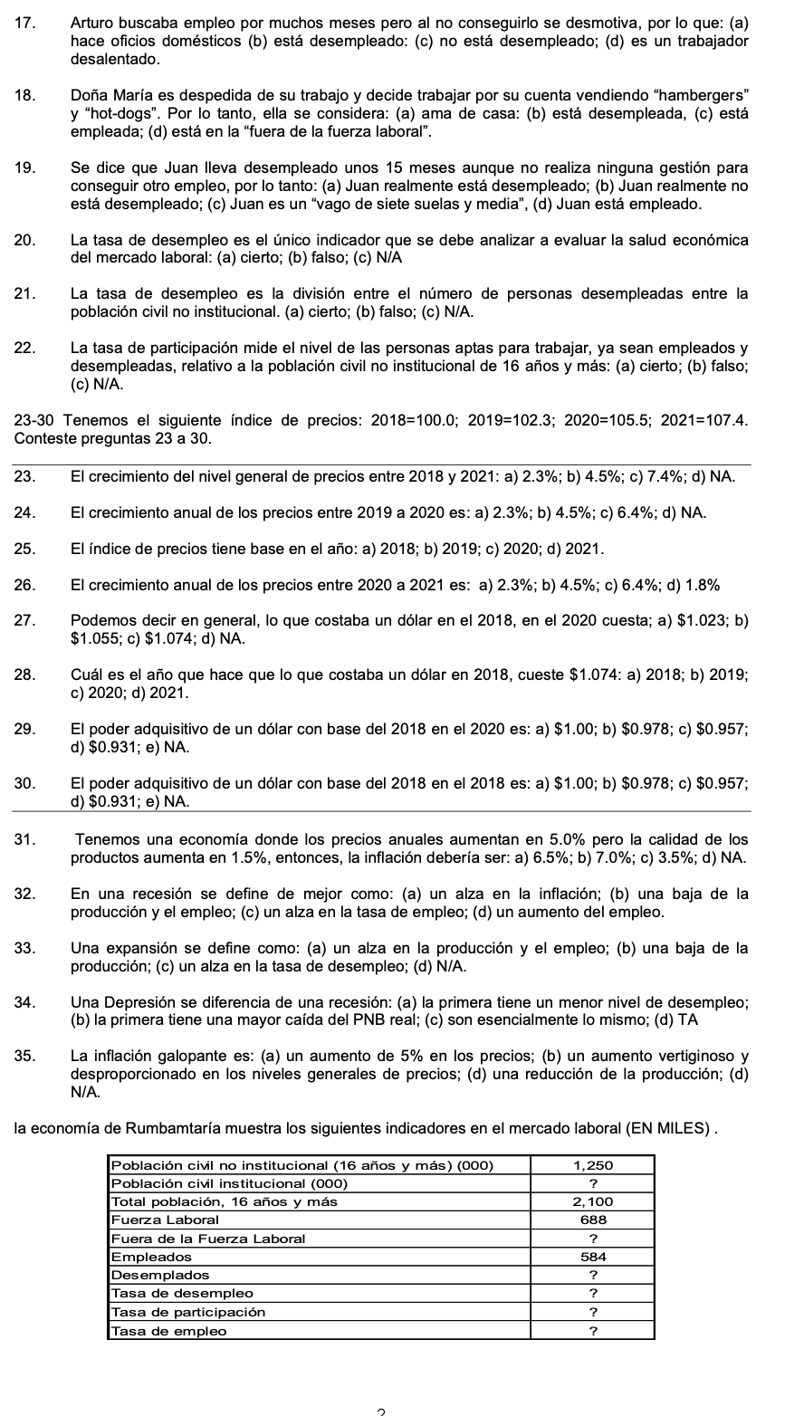 hace oficios domésticos (b) está desempleado: (c) no está desempleado; (d) es un trabajador desalentado. 18. Doña María es de