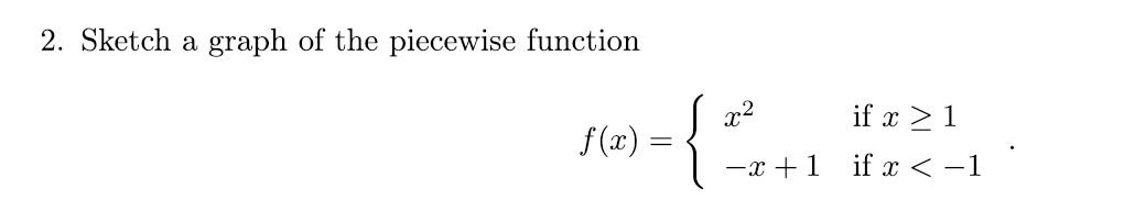 Solved 2. Sketch a graph of the piecewise function X2 if X 〉 | Chegg.com