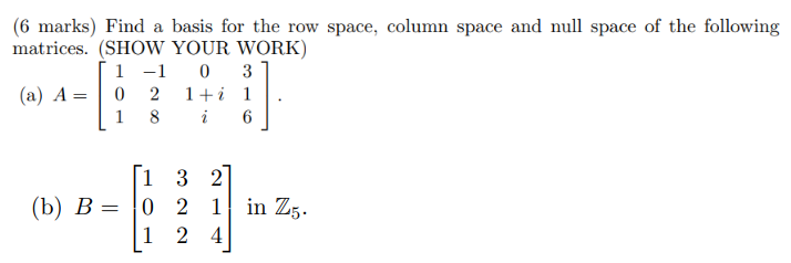Solved (6 marks) Find a basis for the row space, column | Chegg.com