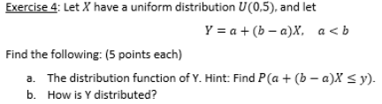 Solved Exercise 4 : Let X Have A Uniform Distribution | Chegg.com