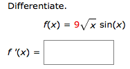 Solved Differentiate. f f(x) = 9 sin(x) f'(x) = | Chegg.com