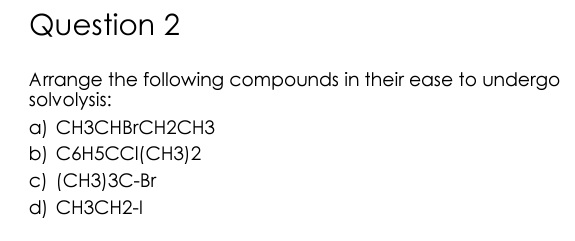 Solved Question 2 Arrange the following compounds in their | Chegg.com