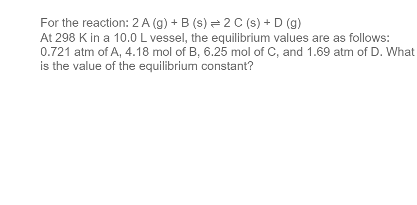 Solved For The Reaction: 2 A( G)+B( S)⇌2C(s)+D(g) At 298 K | Chegg.com