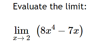 Solved Evaluate the limit: limx→2(8x4−7x)lima→5a−5a3−125= | Chegg.com