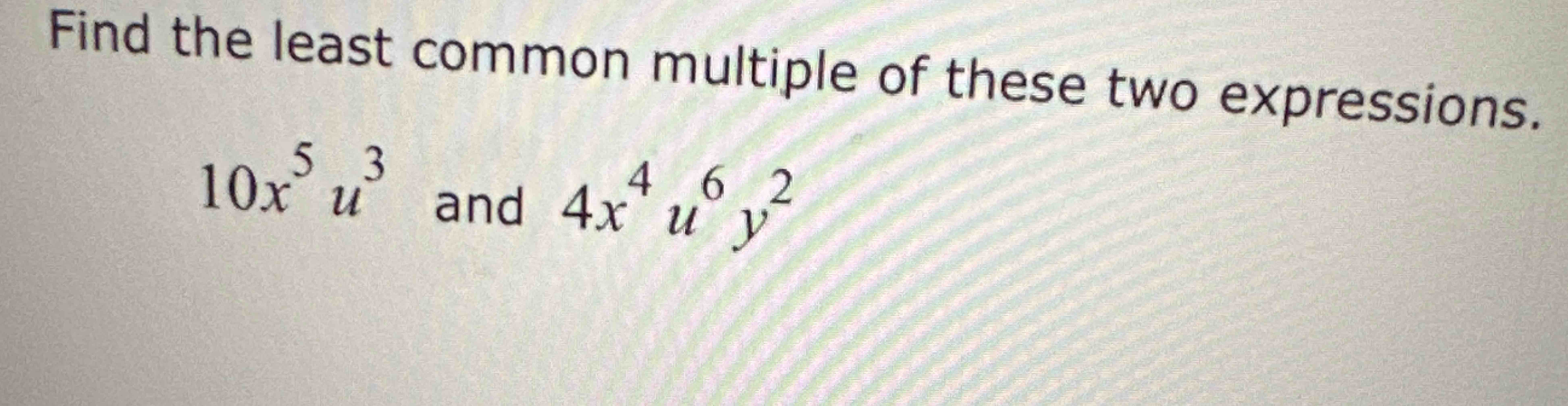 Solved Find the least common multiple of these two | Chegg.com