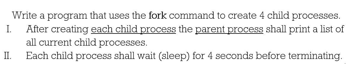Solved Write a program that uses the fork command to create | Chegg.com