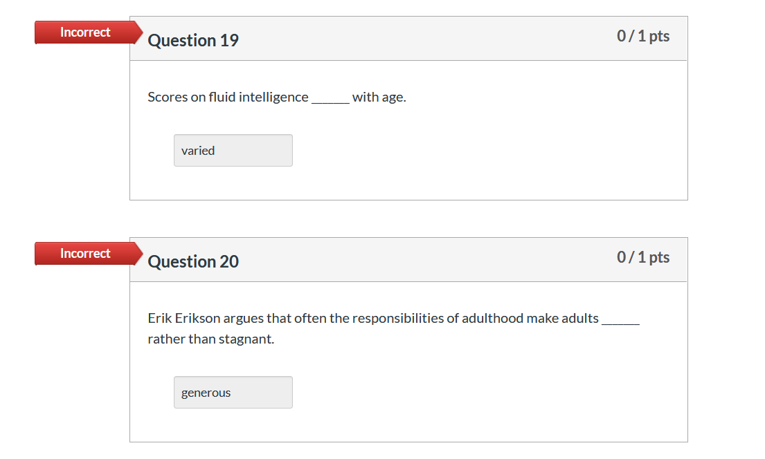 Solved Incorrect Question 11 0/1 pts From about age 20 to | Chegg.com