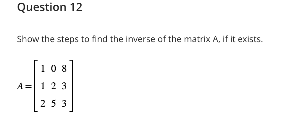 Solved Show The Steps To Find The Inverse Of The Matrix A 6971