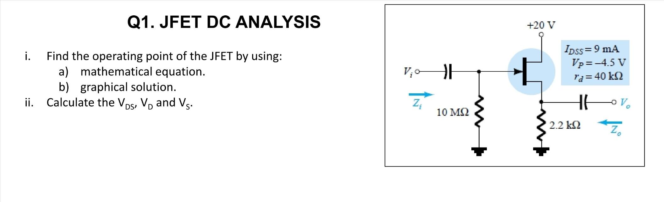 Solved Q1. JFET DC ANALYSIS +20 V V, 01 H i. Find the