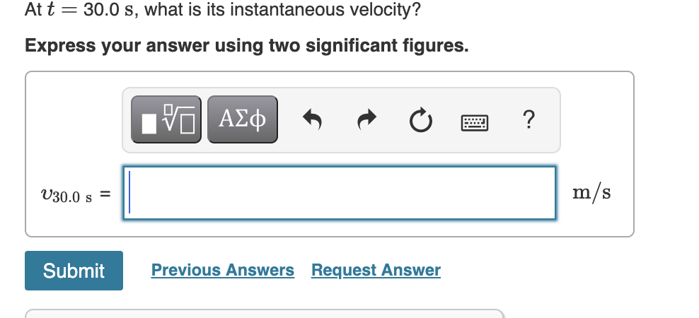 At \( t=30.0 \mathrm{~s} \), what is its instantaneous velocity?
Express your answer using two significant figures.