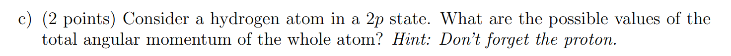 Solved c) (2 points) Consider a hydrogen atom in a 2p state. | Chegg.com