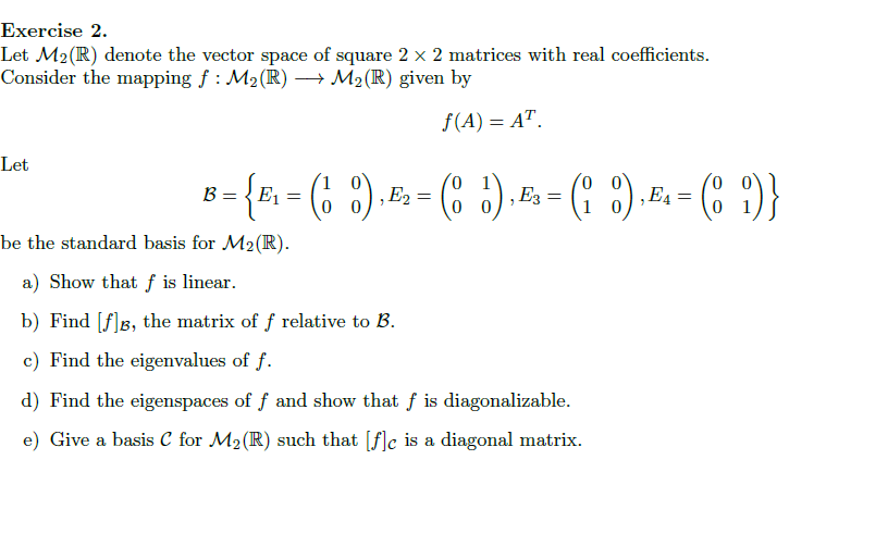 Solved Exercise 2. Let M2(R) denote the vector space of | Chegg.com