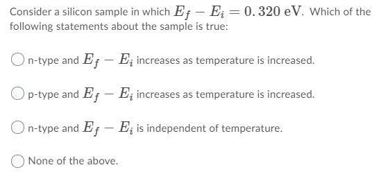 Solved Consider a silicon sample in which Ef - E; = 0.320 | Chegg.com