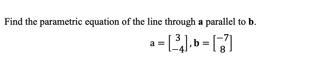 Solved Find the parametric equation of the line through a | Chegg.com