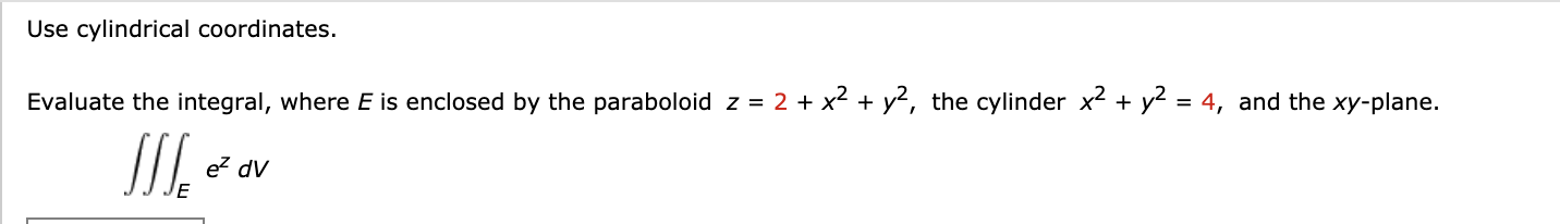 Solved Use cylindrical coordinates. Evaluate the integral, | Chegg.com