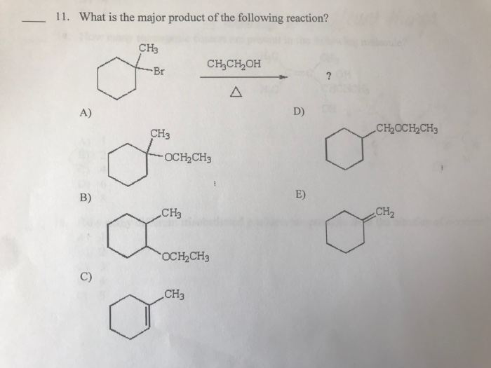 Solved 11. What is the major product of the following | Chegg.com