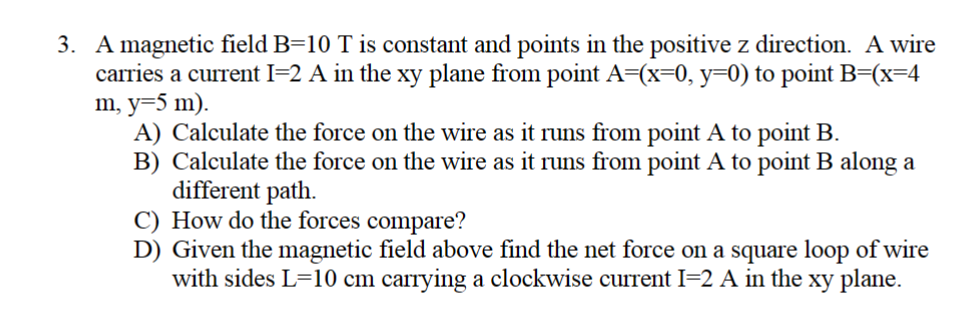 Solved 3. A magnetic field B=10 T is constant and points in | Chegg.com