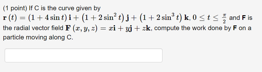 Solved 1 Point If C Is The Curve Given By R T 1 4sin Chegg Com
