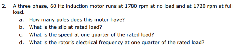 Solved 2. A three phase, 60 Hz induction motor runs at 1780 | Chegg.com