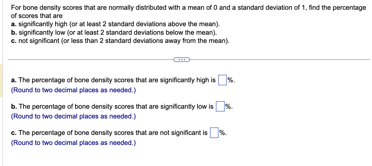 Solved For Bone Density Scores That Are Normally Distributed Chegg Solved for bone density scores that are normally distributed chegg