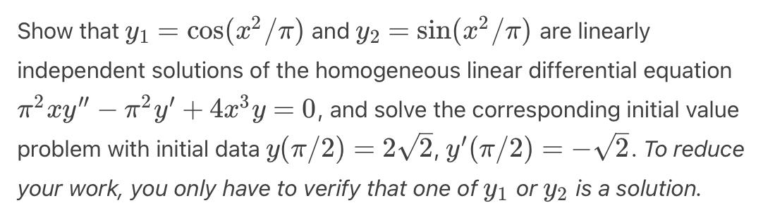 Solved Show that y1=cos(x2/π) and y2=sin(x2/π) are linearly | Chegg.com