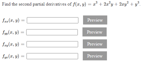 Find the second partial derivatives of \( f(x, y)=x^{3}+2 x^{2} y+2 x y^{2}+y^{3} \). \[ f_{x x}(x, y)= \] \[ f_{y y}(x, y)=