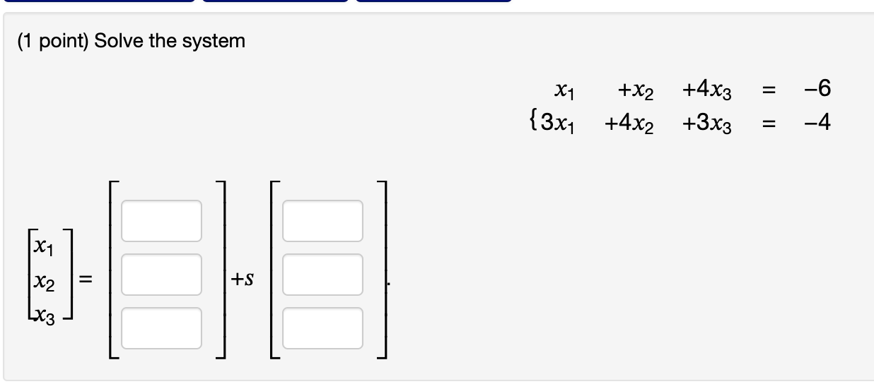 Solved 1 Point Solve The System X1 X2 4x3 3x1 4x2 3x3−6 −4