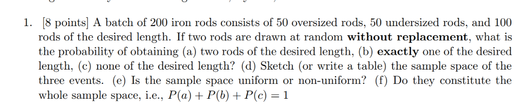 Solved 1. 8 points] A batch of 200 iron rods consists of 50 | Chegg.com