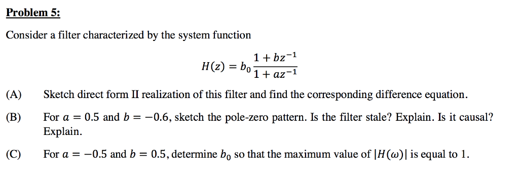 Solved Problem 5: Consider a filter characterized by the | Chegg.com