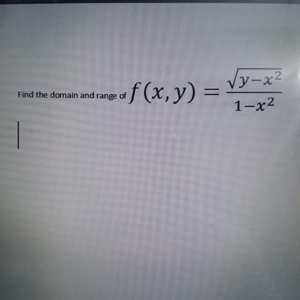 Solved Find The Domain And Range Of F X Y Y X2 1 X2 Chegg Com