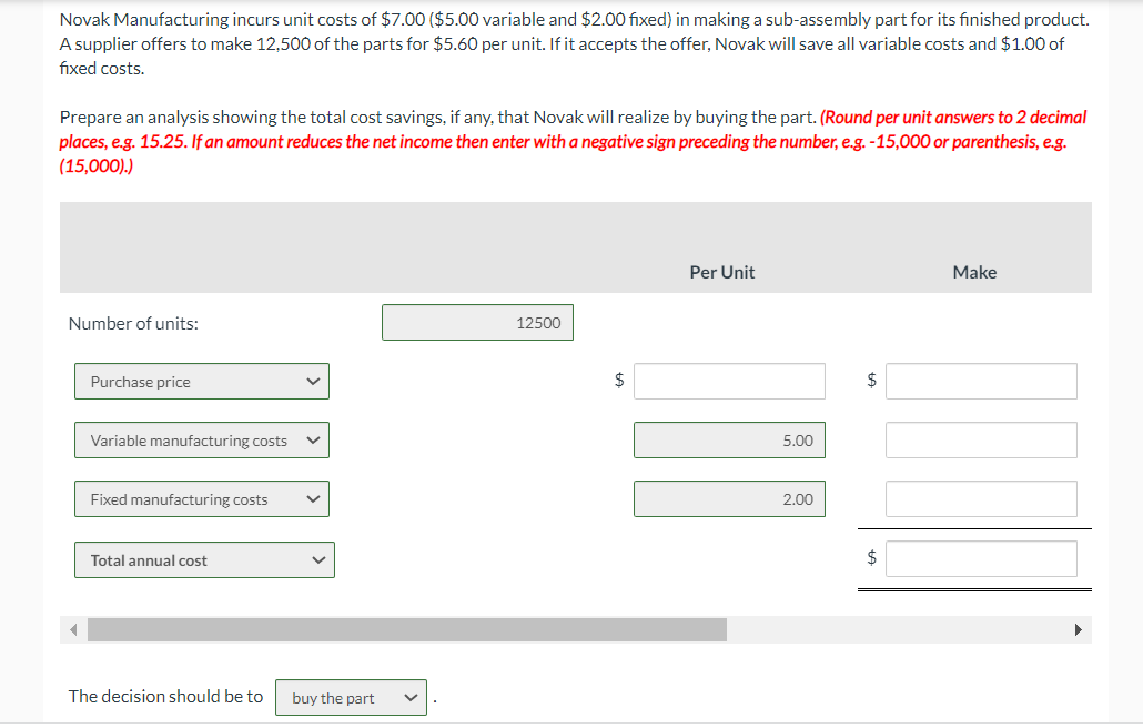 Novak Manufacturing incurs unit costs of \( \$ 7.00 \) ( \( \$ 5.00 \) variable and \( \$ 2.00 \) fixed) in making a sub-asse