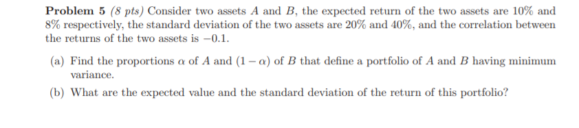 Solved Problem 5 (8 Pts) Consider Two Assets A And B, The | Chegg.com