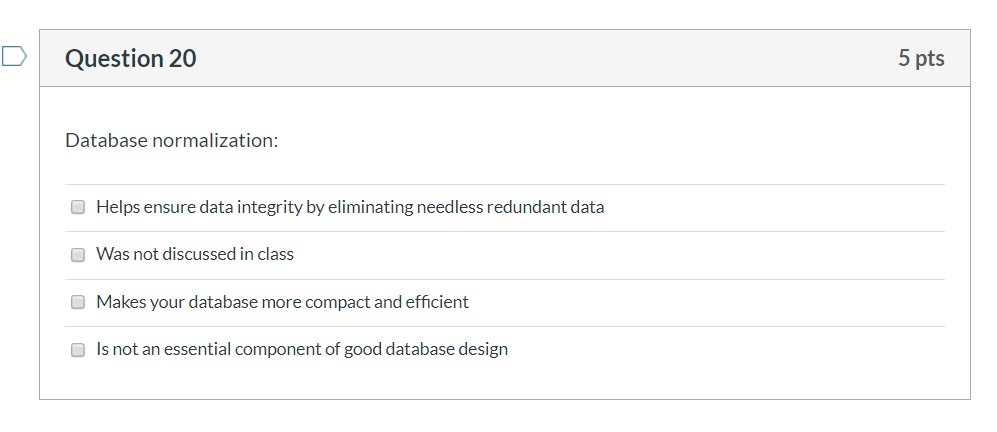 Solved Question 20 5 pts Database normalization: Helps | Chegg.com