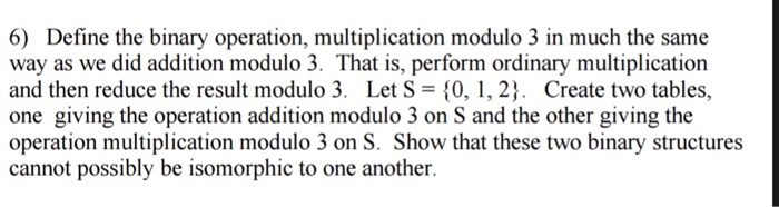 Solved 6) Define the binary operation, multiplication modulo | Chegg.com