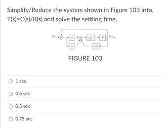 Solved Simplify/Reduce the system shown in Figure 103 into, | Chegg.com