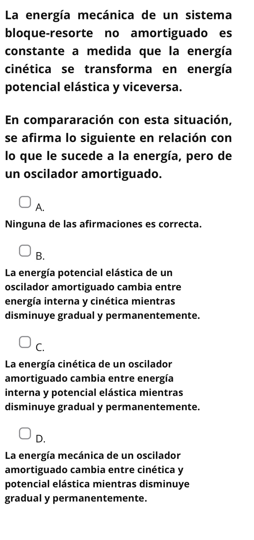 La energía mecánica de un sistema bloque-resorte no amortiguado es constante a medida que la energía cinética se transforma e