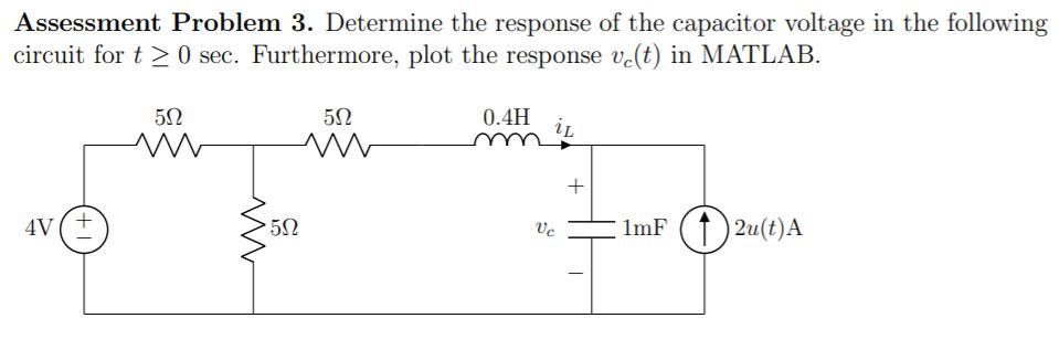 Solved Assessment Problem 3. Determine the response of the | Chegg.com